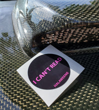 Load image into Gallery viewer, &quot;I CAN&#39;T READ&quot; STICKERS VINYL BLACK BACKGROUND(PINK LETTERS)