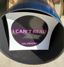 Load image into Gallery viewer, &quot;I CAN&#39;T READ&quot; STICKERS VINYL BLACK BACKGROUND(PINK LETTERS)