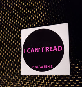 "I CAN'T READ" STICKERS VINYL BLACK BACKGROUND(PINK LETTERS)